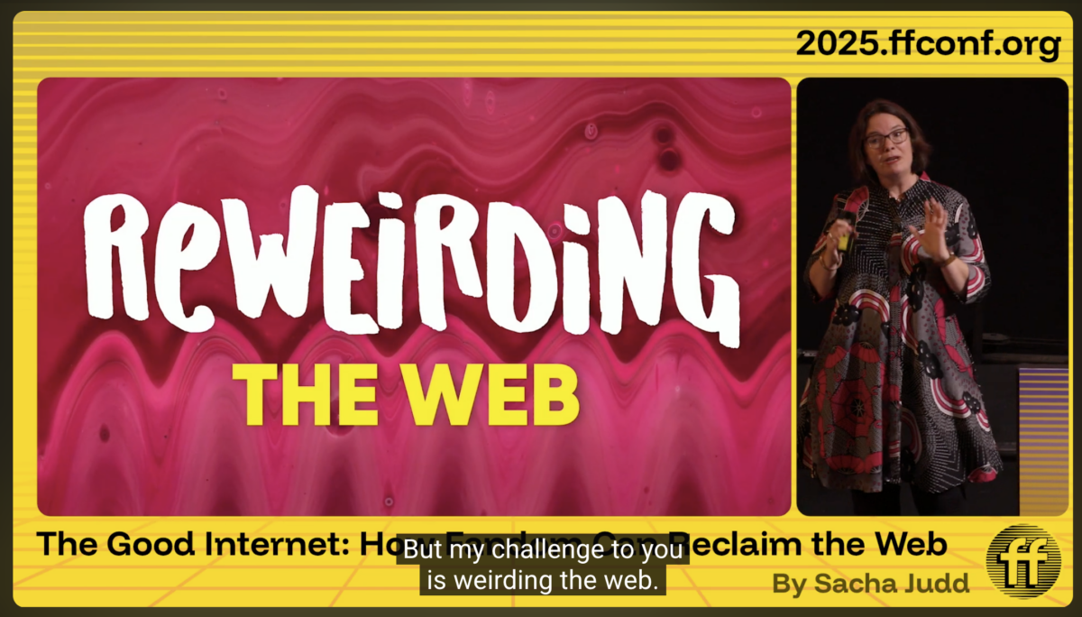 A screenshot of the linked video. There's a slide on the left side that says "Reweirding the web" with fun lettering and a trippy background. There's also an inset frame of Sacha Judd on stage presenting the talk. Beneath there's part of the YouTube closed caption that reads "But my challenge to you is weirding the web".